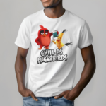 Chill As F Birds Shirt