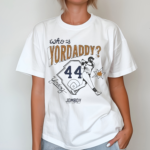 Whos Yordaddy Shirt