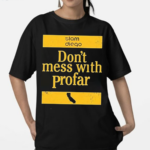 Padres Jurickson Profar Don’t Mess With Profar Shirt