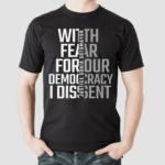 With Fear For Our Democracy I Dissent Justice Sotomayor Shirt