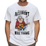 Neil Young In Case Of Accident My Blood Type Is Neil Young Shirt