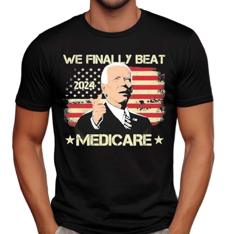 We Finally Beat Medicare American Flag Shirt