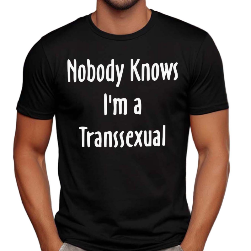 Onika Burgers Nobody Knows I Am Transsexual Shirt