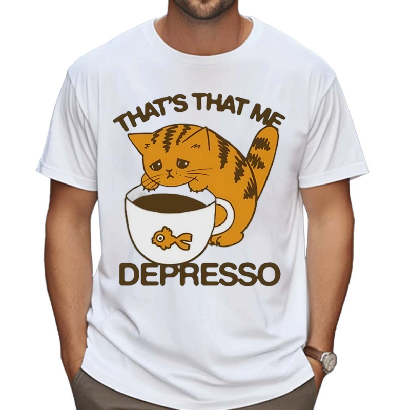 Thats That Me Depresso 2024 Shirt