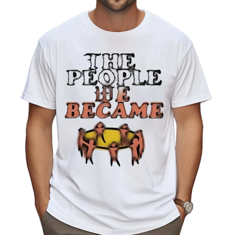 Nobigdyl The People We Became Shirt