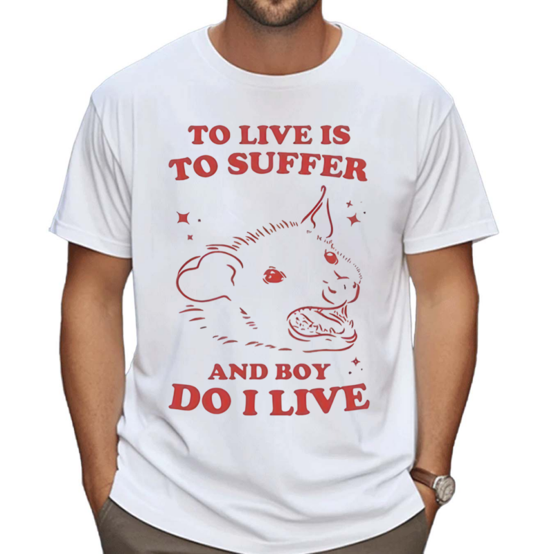 Slippywild To Live Is To Suffer And Boy Do I Live Shirt