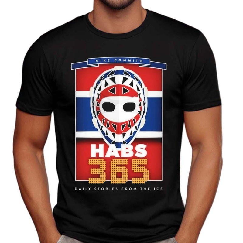 Habs 365 Mike Commito 2024 Daily Stories From The Ice Shirt