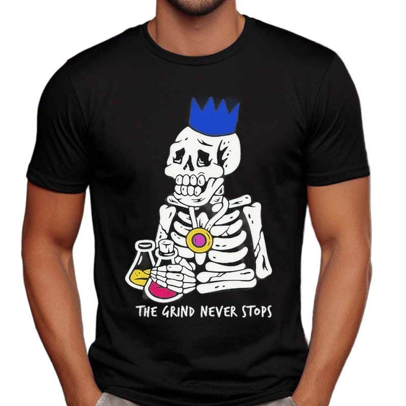 Skeleton The Grind Never Stops Shirt