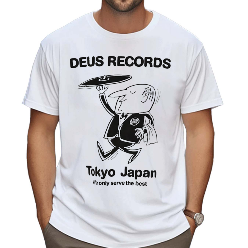 Deus Records Tokyo Japan We Only Serve The Best Shirt