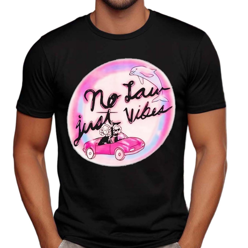 No Law Just Vibes Shirt