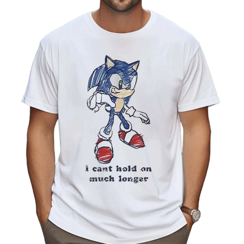 Sonic I Cant Hold On Much Longer Shirt