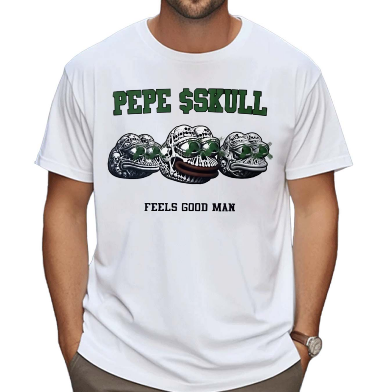 Pepe skull Feels Good Man Shirt