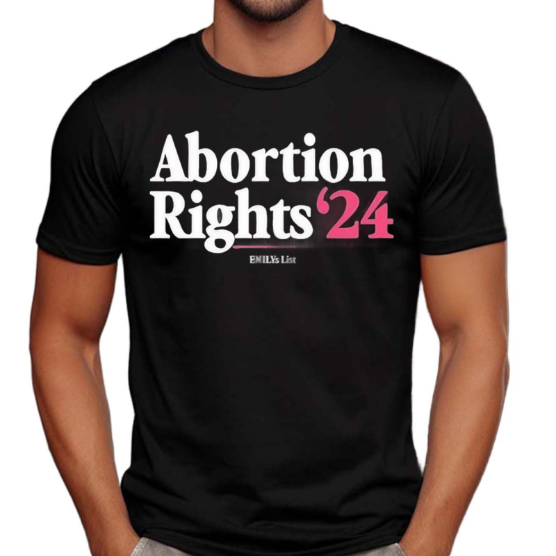 Abortion Rights 24 Emily List Shirt