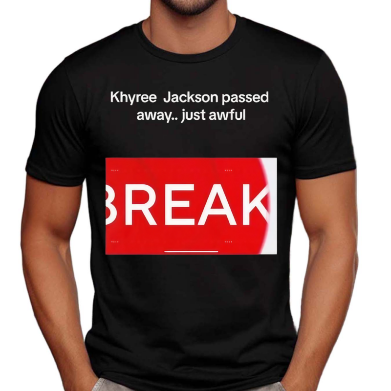 Khyree Jackson Passed Away Just Awful Break Shirt