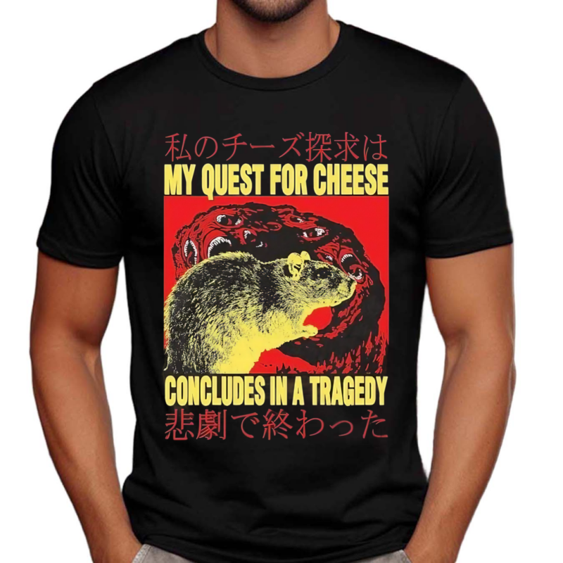 My Quest For Cheese Concludes in a Tradegy Rat Japanese Shirt