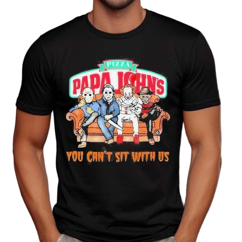 Horror Movie Characters Papa Johns Pizza You Can’t Sit With Us Halloween 2024 Shirt