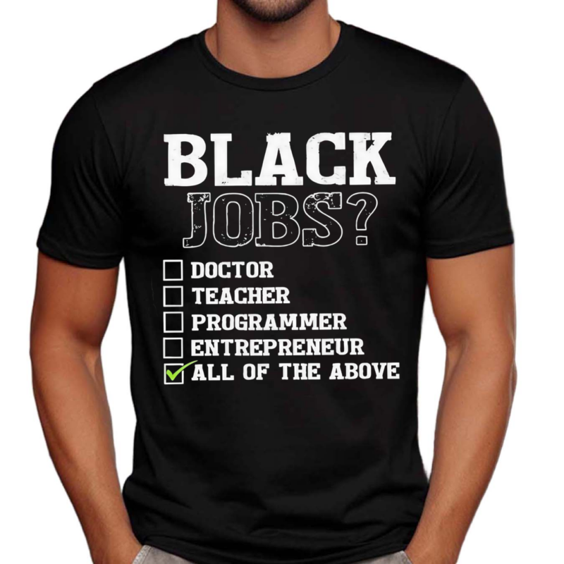 Black Job All Of The Above Black Politics Shirt