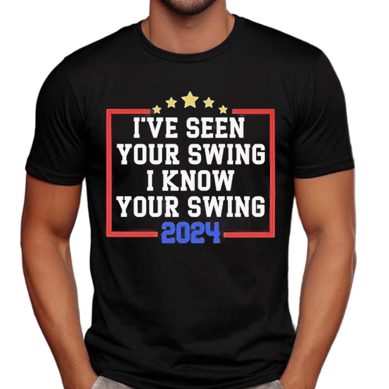 I’ve Seen Your Swing I Know Your Swing Golf 2024 Shirt