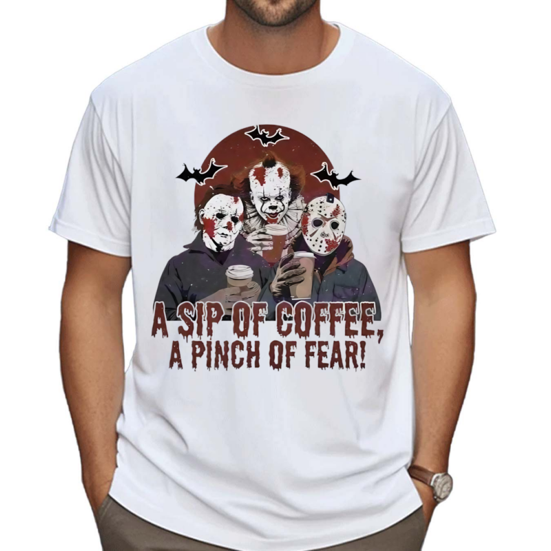 A Sip Of Coffee A Pinch Of Fear 2024 Shirt