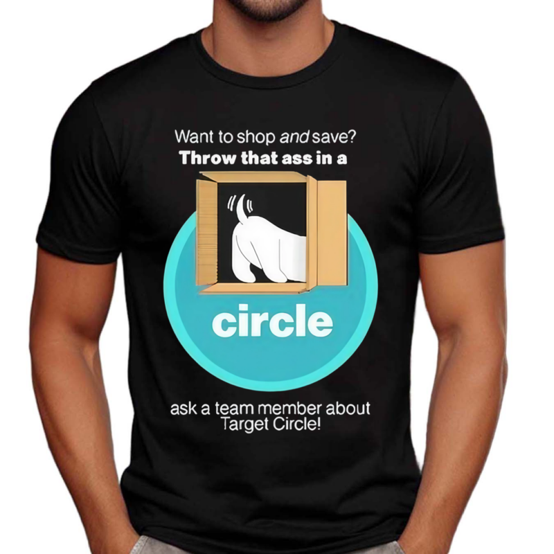 Broibeliveatyou Want To Shop And Save Throw That Ass In A Circle Shirt