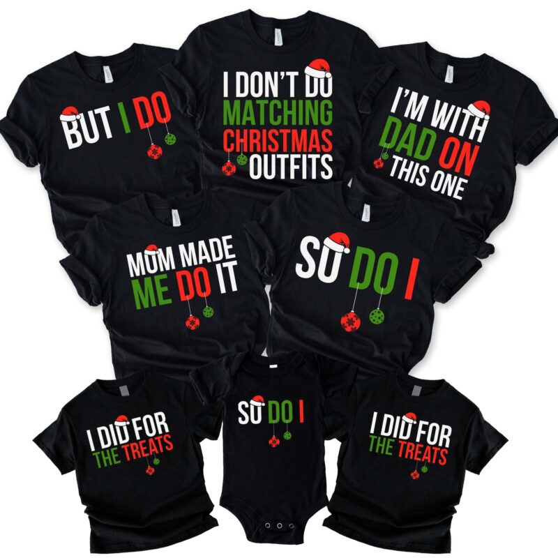 Personalized But I Do I Am With Dad On This One I Do Not Do Matching Christmas Outfits Matching Christmas For Family Shirt