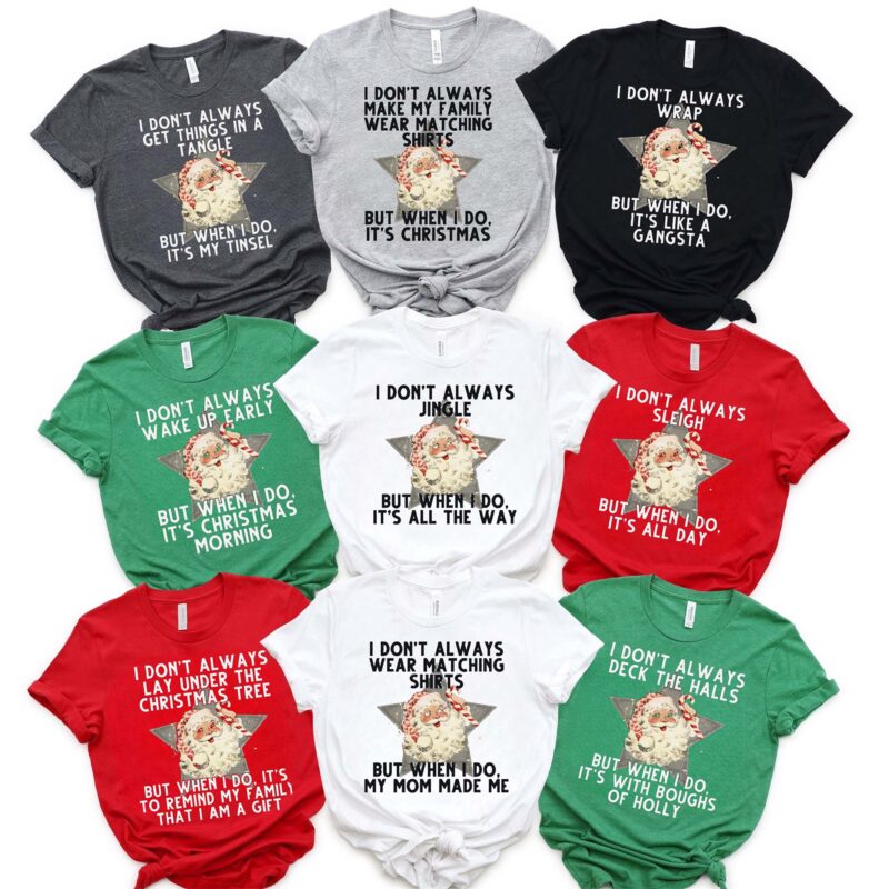 Santa Claus Star I Do Not Always Custom Quotes Family Matching Christmas Group Shirt