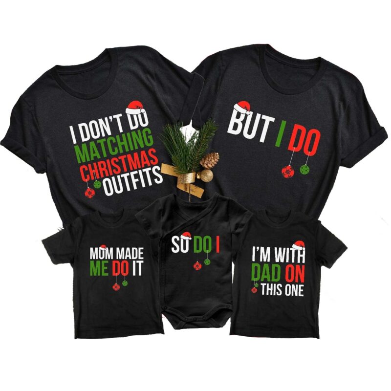 Personalized I Do Not Do Matching Christmas Outfits But I Do Mom Made Me Do It Matching Christmas Shirts For Family