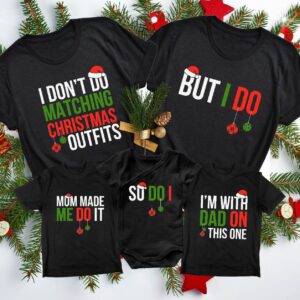 Personalized I Do Not Do Matching Christmas Outfits But I Do Mom Made Me Do It Matching Christmas Shirts For Family