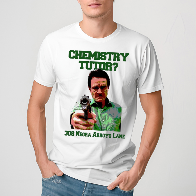 Chemistry Tutor 308 Negra Arroyo Lane Shirt