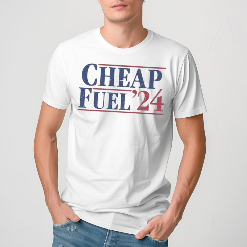 Cheap Fuel 2024 Shirt