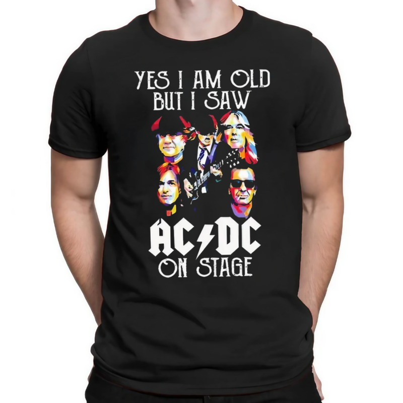 ACDC Fan Yes I Am Old But I Saw ACDC On Stage shirt