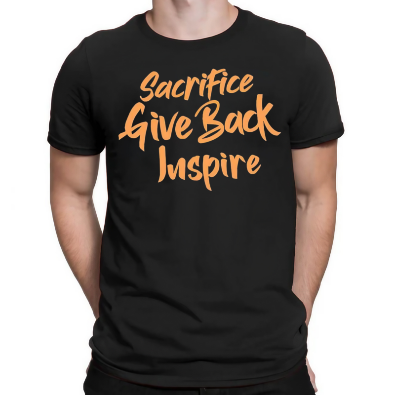 Sacrifice Give Back Inspire Shirt