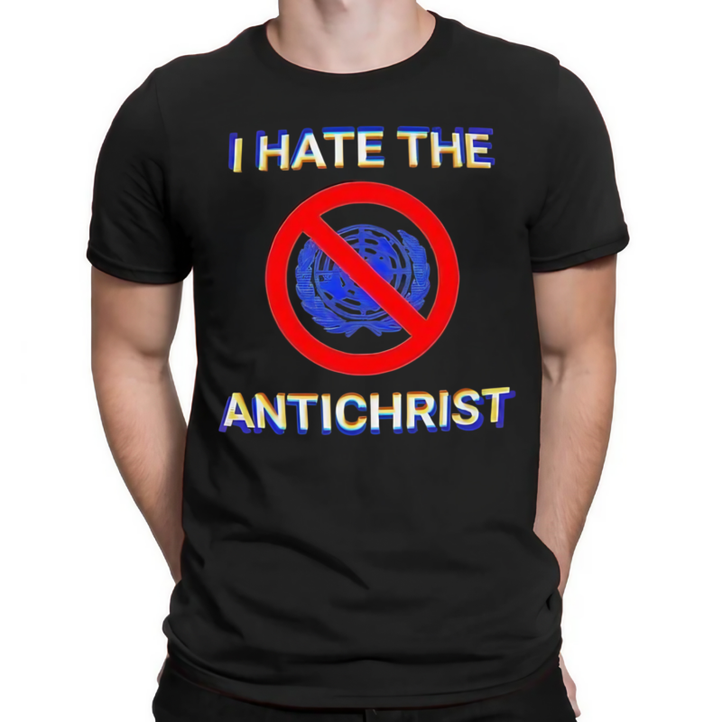 I Hate The Antichrist Shirt