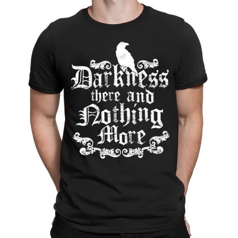 Darkness There And Nothing More Shirt