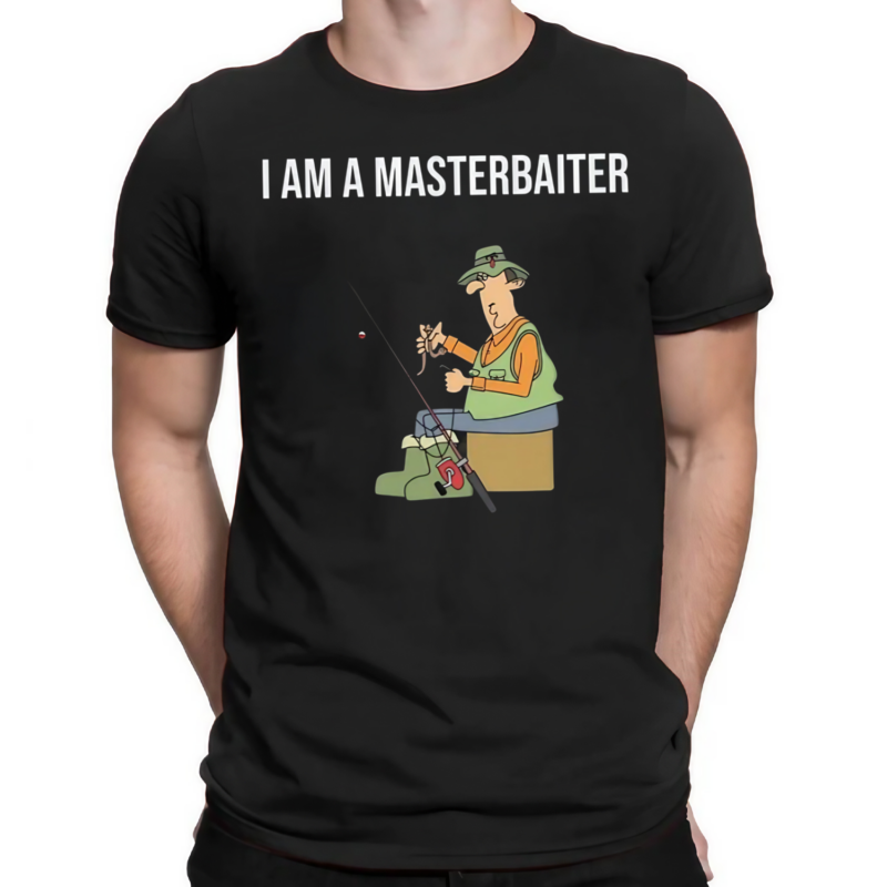 I Am A Masterbaiter Shirt