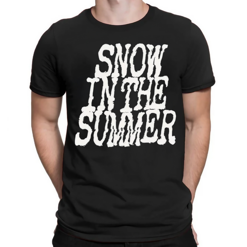 Snow In The Summer Shirt