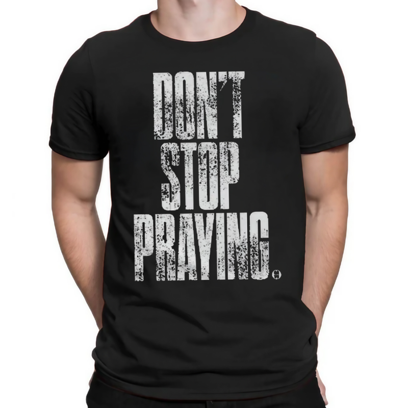 Dont Stop Praying Matthew West Shirt