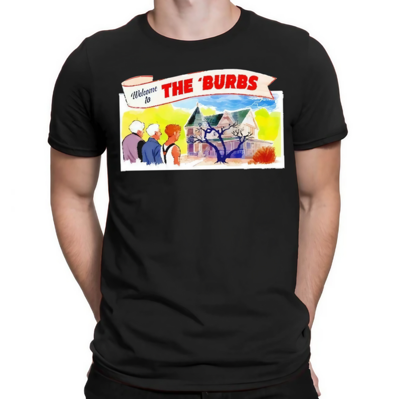 Welcome To The Burbs shirt