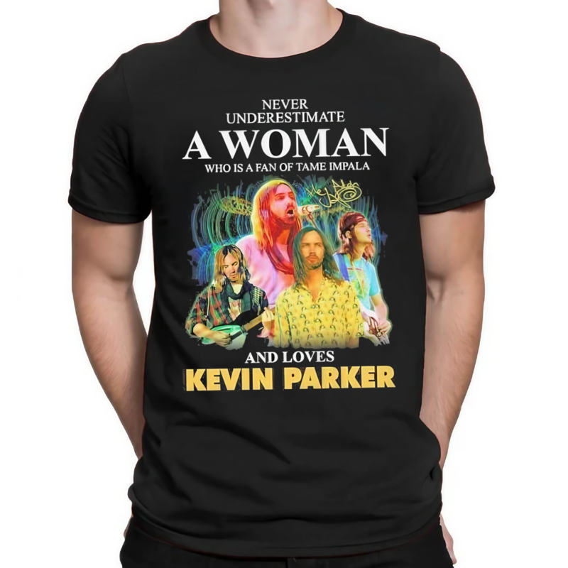 Never Underestimate A Woman Who Is A Fan Of Tame Impala And Loves Kevin Parker Shirt