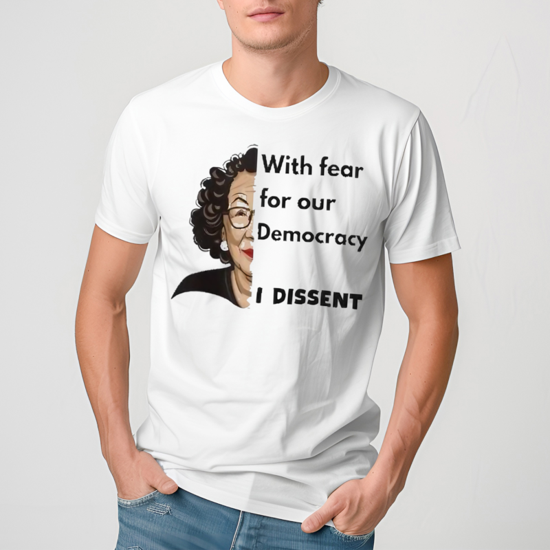 Sonia Sotomayor With Fear For Our Democracy I Dissent Shirt