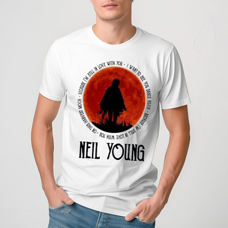 Neil Young Crazy Horse Because Im Still In Love With You Fan 2024 Shirt