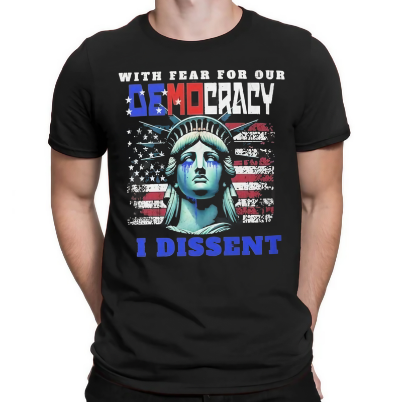 With Fear For Our Democracy I Dissent Flag 2024 Shirt