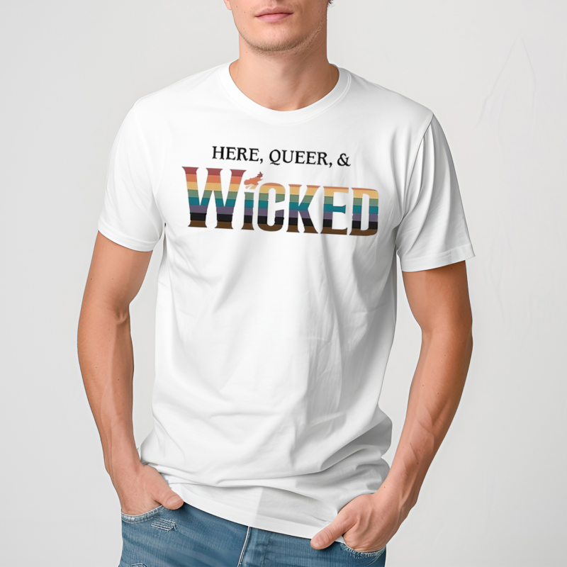 Here Queer And Wicked Shirt