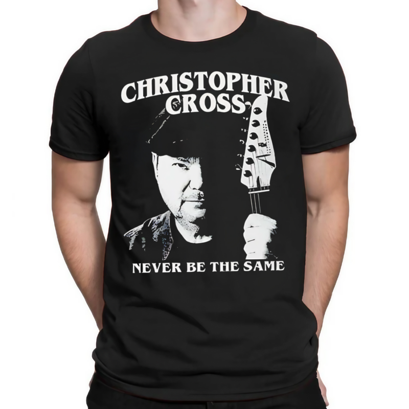 Christopher Cross Never Be The Same Shirt