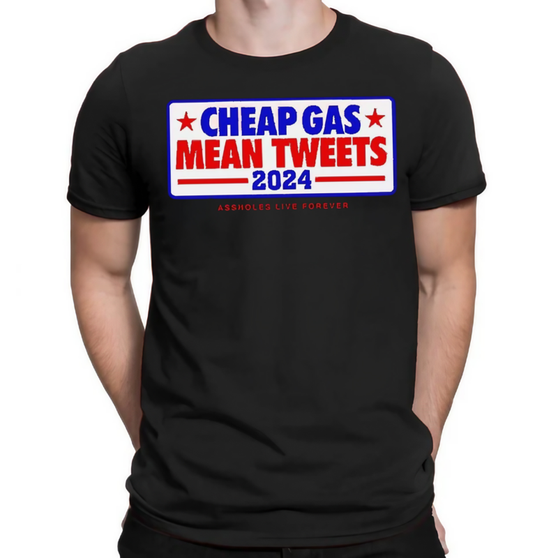 Cheap Gas Mean Tweets 2024 shirt