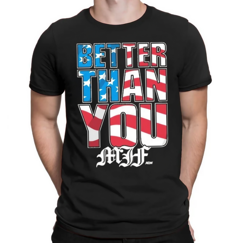 MJF Better Than You USA 4th Of July Shirt