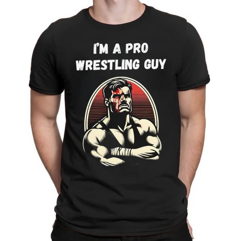 Im A Pro Wrestling Guy Shirt