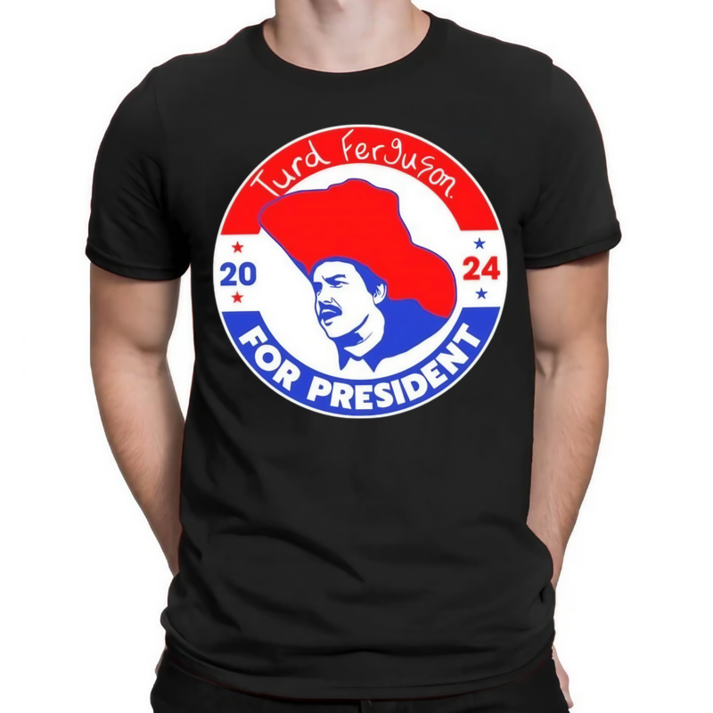 Turd Ferguson For President Election 2024 Shirt