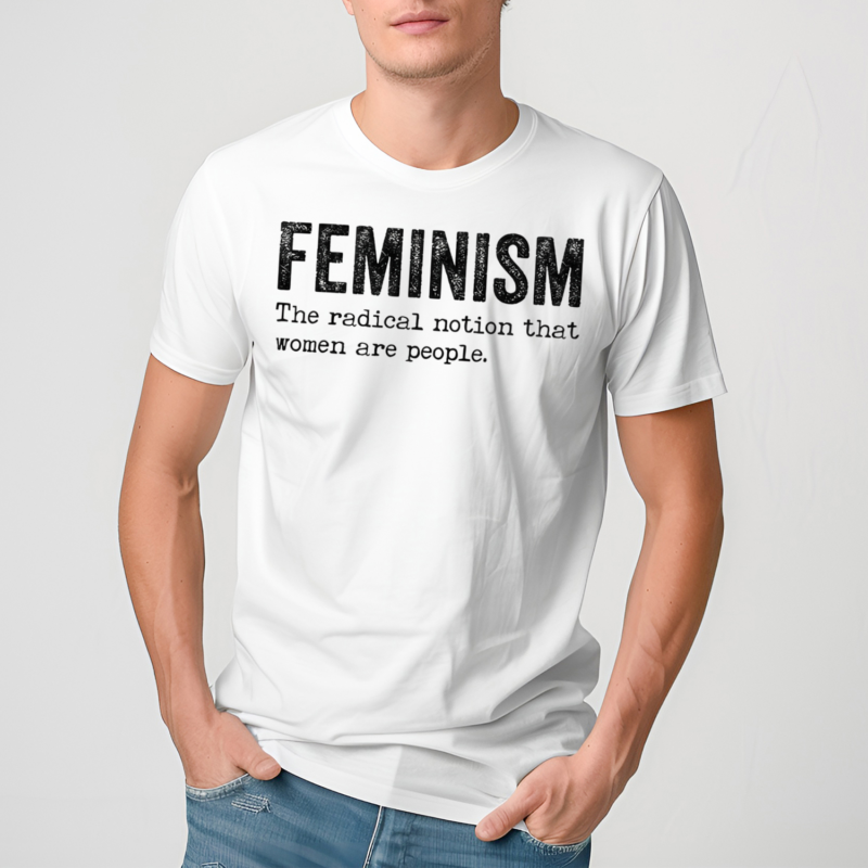 Feminism The Radical Notion That Women Are People Shirt