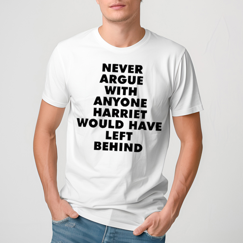 Leslie Jones Never Argue With Anyone Harriet Would Have Left Behind Shirt